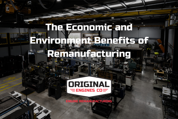 The Economic and Environmental Benefits of Remanufacturing